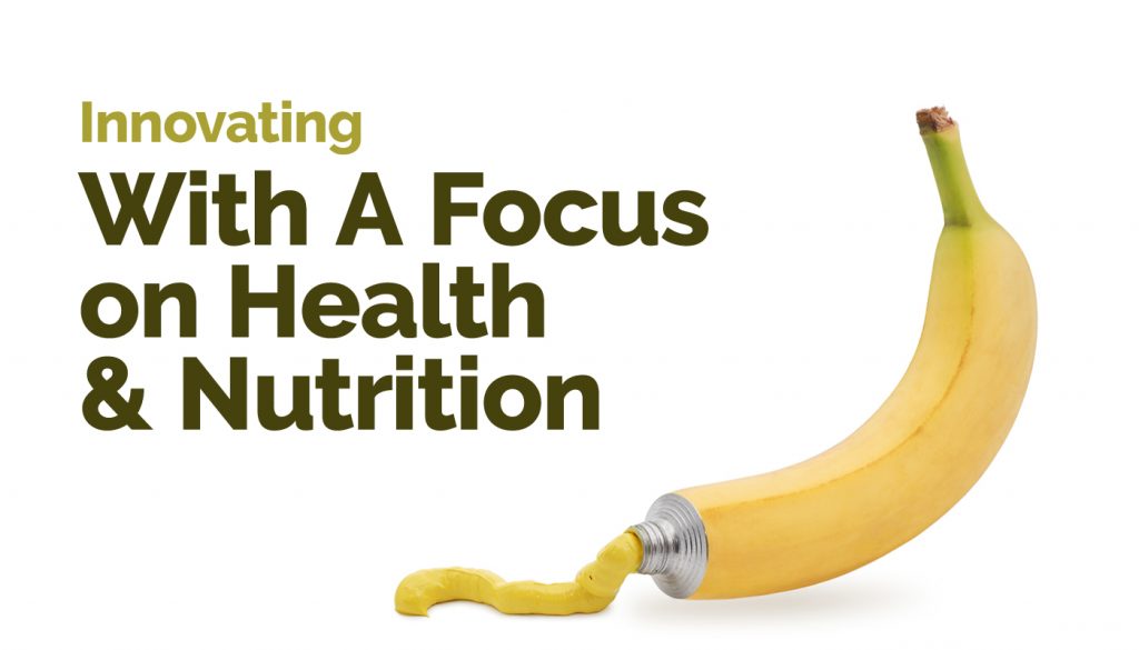 Innovating With A Focus on Health and Nutrition